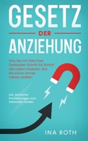 Gesetz der Anziehung: Wie Sie mit Hilfe Ihrer Gedanken Schritt f?r Schritt das Leben kreieren, das Sie schon immer haben wollten - inkl. ein 3751957294 Book Cover