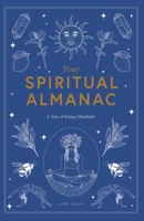 Your Spiritual Almanac: A Year of Living Mindfully 1786277344 Book Cover