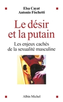 Le Désir et la putain: Les enjeux cachés de la sexualité masculine 2226478574 Book Cover