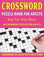 Crossword Puzzle Book For Adults: Crossword Puzzles For Adults With Solutions B093MXHDV9 Book Cover