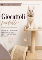 giocattoli perfetti : guida alla scelta dei giocattoli per i proprietari di gatti (Italian Edition) B0DQ638KMD Book Cover