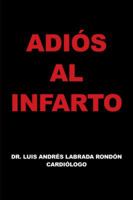 Adios Al Infarto 1463378602 Book Cover