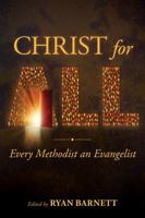 Christ for ALL: Every Methodist an Evangelist 0915143828 Book Cover