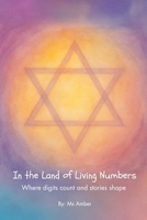 In the Land of Living Numbers: Where digits count and stories shape B0FLP8877S Book Cover
