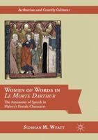 Women of Words in Le Morte Darthur: The Autonomy of Speech in Malory’s Female Characters 3319817027 Book Cover