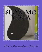 Slow-mo Yoga 1500757829 Book Cover