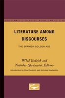 Literature Among Discourses: The Spanish Golden Age 0816614571 Book Cover