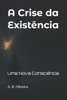 A Crise da Existência: Uma Nova Consciência (Portuguese Edition) B0F1LVN199 Book Cover