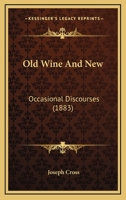 Old wine and new: Occasional discourses 117993329X Book Cover