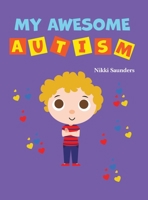 My Awesome Autism 1528914295 Book Cover