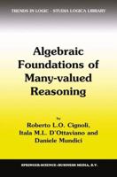 Algebraic Foundations of Many-Valued Reasoning (Trends in Logic) 0792360095 Book Cover