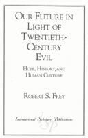 Our Future in Light of Twentieth-Century Evil 157309014X Book Cover