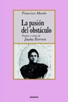 La Pasion Del Obstaculo - Poemas Y Cartas De Juana Borrero 9871136404 Book Cover