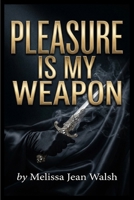 Pleasure is My Weapon B0HBRDSNSY Book Cover