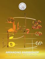 Arranging Barbershop - Volume 3: Visions of Excellence 835010905X Book Cover