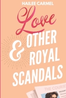 Love & Other Royal Scandals: A royal romantic comedy of secrets, scandals, and slow-burn enemies-to-lovers chemistry (Love in Caledonia) B0FHJ89FTW Book Cover
