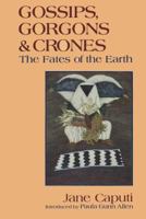 Gossips, Gorgons and Crones: The Fates of the Earth 1879181053 Book Cover