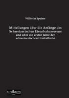 Mitteilungen Uber Die Anfange Des Schweizerischen Eisenbahnwesens Und Uber Die Ersten Jahre Der Schweizerischen Centralbahn 3955073688 Book Cover
