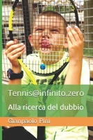 Tennis@infinito.zero - alla ricerca del dubbio: Alla ricerca del dubbio B08CWJ4SLD Book Cover