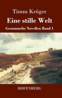 Eine stille Welt: Gesammelte Novellen Band 1 (German Edition) 3743737523 Book Cover