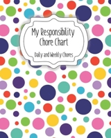 My Responsibility Chore Chart: Daily and Weekly Chores for Children B084P2YZNY Book Cover
