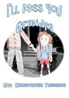 I'll Miss You Grandpa 1496118677 Book Cover