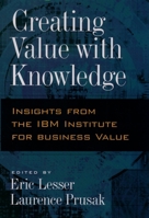 Creating Value with Knowledge: Insights from the IBM Institute for Business Value 0195165128 Book Cover