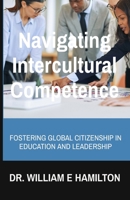 Navigating Intercultural Competence: Fostering Global Citizenship in Education and Leadership B0F9FXJP5Y Book Cover