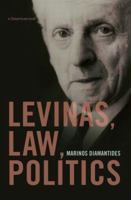 Levinas, Law, Politics 0415574374 Book Cover