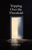 Tripping Over the Threshold: A Collection of Stories About a Young Girl at the Threshold of Adolescence in the 1950s 1834183723 Book Cover