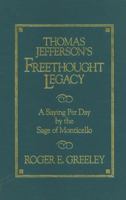 Thomas Jefferson's Freethought Legacy: A Saying Per Day by the Sage of Monticello 1573920088 Book Cover