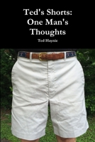 Ted's Shorts: One Man's Thoughts 1365154378 Book Cover