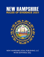 NEW HAMPSHIRE RULES OF EVIDENCE 2021 B0922BJHFQ Book Cover