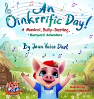 An Oinkrrific Day!: A Musical, Bully-Busting, Barnyard Adventure 1640859004 Book Cover
