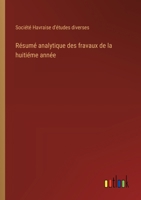 Résumé analytique des fravaux de la huitiéme année (French Edition) 3563216835 Book Cover