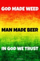 God Made Weed: Lustiges Cannabis Reggae Geschenk für den Kiffer Geburtstag Rasta Weihnachten Weed Grower und Stoner Tagebuch Chiller Heft Cbd Öl Memo ... I Größe 6 x 9 I Liniert I 120 Seiten 1691667595 Book Cover