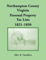 Northampton County, Virginia Personal Property Tax Lists 1821-1850 0788459074 Book Cover
