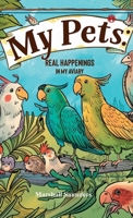 My pets; real happenings in my aviary B0DRW9BFBG Book Cover