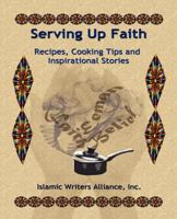 Serving Up Faith: Recipes-Cooking Tips-Inspirational Stories 0981977073 Book Cover