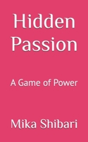 Hidden Passion: A Game of Power B0DRNK5QXP Book Cover