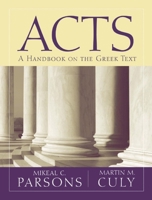 Acts: A Handbook on the Greek Text 0918954908 Book Cover