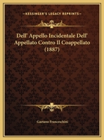 Dell' Appello Incidentale Dell' Appellato Contro Il Coappellato (1887) 116226781X Book Cover