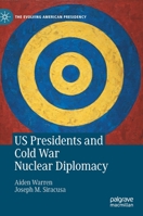 US Presidents and Cold War Nuclear Diplomacy 3030619532 Book Cover