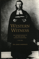 Western Witness: The Presbyterians in the Area of Synod of Manitoba 0920486037 Book Cover