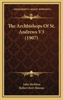 The Archbishops Of St. Andrews V3 0548603707 Book Cover