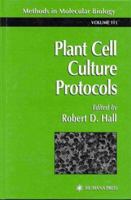 Plant Cell Culture Protocols (Methods in Molecular Biology) 1489943609 Book Cover