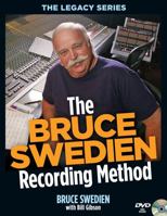 The Bruce Swedien Recording Method (Legacy Series) 1458411192 Book Cover