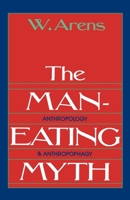 The Man-eating Myth: Anthropology and Anthropophagy (Galaxy Books) 0195027930 Book Cover