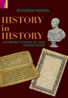 History in History: Interpretations of the Indian Past 9361773828 Book Cover