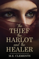 The Thief, the Harlot and the Healer 1802279571 Book Cover